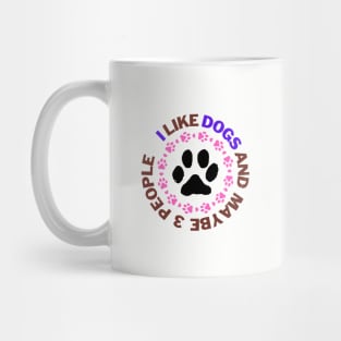 I Like Dogs and Maybe 3 People Mug